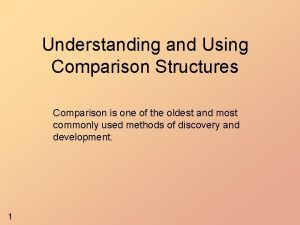 Understanding and Using Comparison Structures Comparison is one