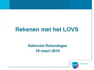 Rekenen met het LOVS Nationale Rekendagen 19 maart