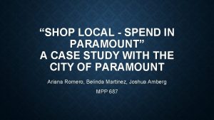 SHOP LOCAL SPEND IN PARAMOUNT A CASE STUDY