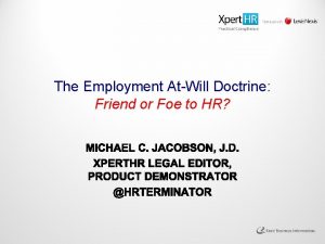 The Employment AtWill Doctrine Friend or Foe to