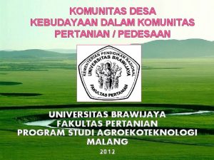 KOMUNITAS DESA KEBUDAYAAN DALAM KOMUNITAS PERTANIAN PEDESAAN UNIVERSITAS