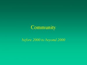 Community before 2000 to beyond 2000 Hallmarks of