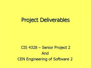 Project Deliverables CIS 4328 Senior Project 2 And