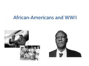 AfricanAmericans and WWII Before WWII 1941 80 of