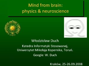 Mind from brain physics neuroscience Wodzisaw Duch Katedra