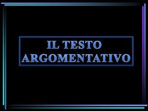 COSA SIGNIFICA ARGOMENTARE Il termine argomentare deriva dal