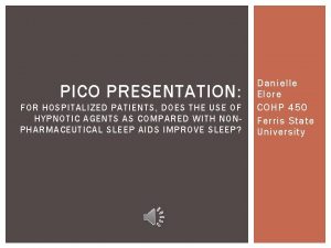 PICO PRESENTATION FOR HOSPITALIZED PATIENTS DOES THE USE