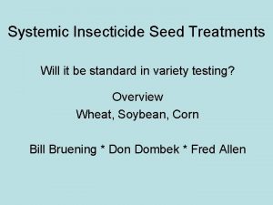 Systemic Insecticide Seed Treatments Will it be standard