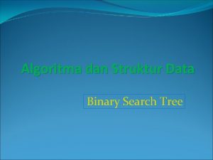 Algoritma dan Struktur Data Binary Search Tree Konsep