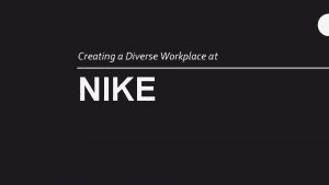 Creating a Diverse Workplace at NIKE THE NIKE