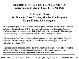 Validation of MODIS based GOESR ABI AOD retrievals