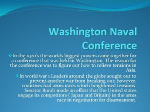 Washington Naval Conference v In the 1920s the