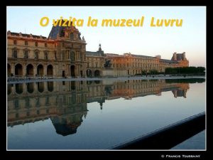 O vizita la muzeul Luvru Muzeul Louvre n