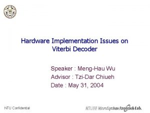 Hardware Implementation Issues on Viterbi Decoder Speaker MengHau