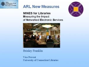 ARL New Measures MINES for Libraries Measuring the