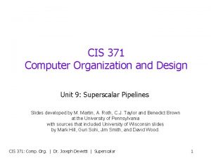 CIS 371 Computer Organization and Design Unit 9