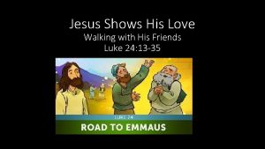 Jesus Shows His Love Walking with His Friends