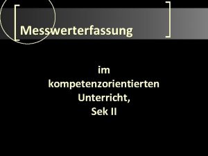 Messwerterfassung im kompetenzorientierten Unterricht Sek II Einbettung Bildungsstandards