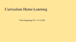 Curriculum Home Learning Week Beginning WC 14 12
