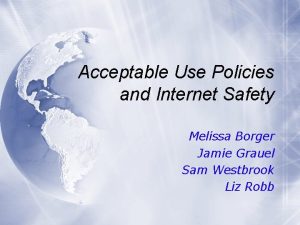 Acceptable Use Policies and Internet Safety Melissa Borger