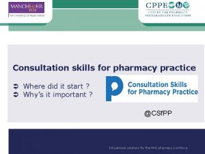 Consultation skills for pharmacy practice Where did it