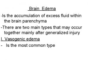 Brain Edema Is the accumulation of excess fluid