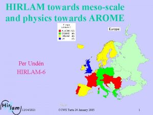 HIRLAM towards mesoscale and physics towards AROME Per