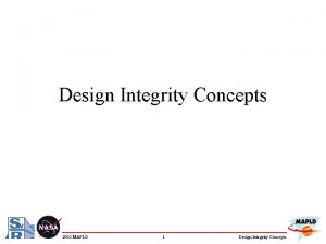 Design Integrity Concepts 2005 MAPLD 1 Design Integrity