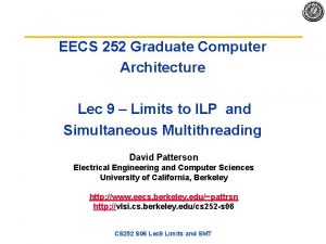 EECS 252 Graduate Computer Architecture Lec 9 Limits