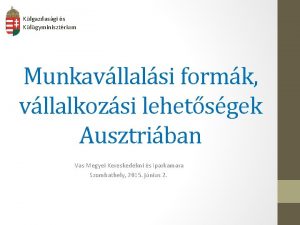 Klgazdasgi s Klgyminisztrium Munkavllalsi formk vllalkozsi lehetsgek Ausztriban