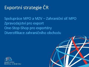 Exportn strategie R Spoluprce MPO a MZV Zahranin