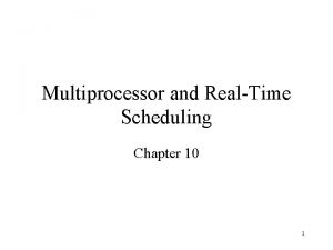 Multiprocessor and RealTime Scheduling Chapter 10 1 Classifications