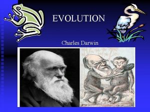 EVOLUTION Charles Darwin Question for Thought Earth has