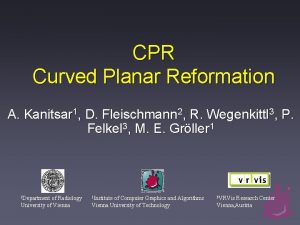 CPR Curved Planar Reformation A Kanitsar 1 D