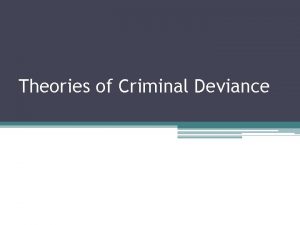 Theories of Criminal Deviance Classical Criminology Emerged in