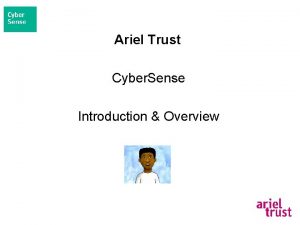 Ariel Trust Cyber Sense Introduction Overview Ariel Trust