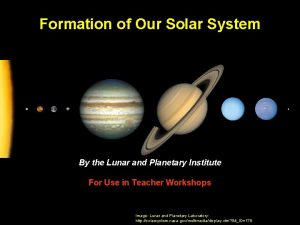 Formation of Our Solar System By the Lunar