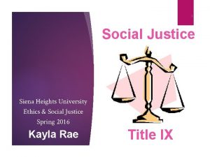 1 Social Justice Siena Heights University Ethics Social