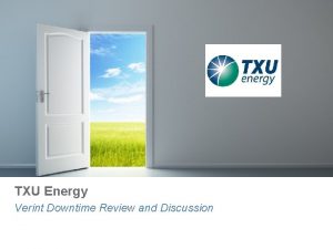 TXU Energy Verint Downtime Review and Discussion Objectives