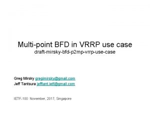 Multipoint BFD in VRRP use case draftmirskybfdp 2