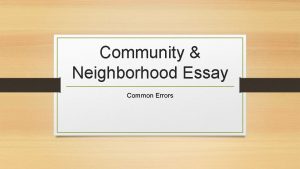 Community Neighborhood Essay Common Errors Common Errors Con