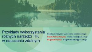 Przykady wykorzystania rnych narzdzi TIK w nauczaniu zdalnym