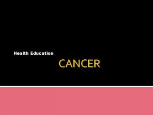 Health Education CANCER Cancer Terms Tumors Masses of