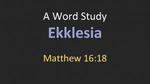A Word Study Ekklesia Matthew 16 18 Ekklesia