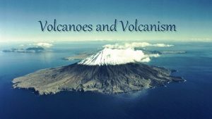 Volcanoes and Volcanism Yellowstone Park is not only