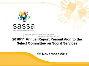 201011 Annual Report Presentation to the Select Committee