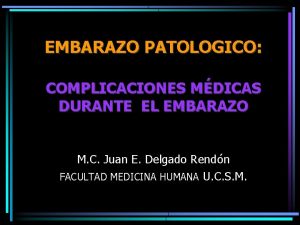 EMBARAZO PATOLOGICO COMPLICACIONES MDICAS DURANTE EL EMBARAZO M