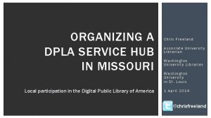 ORGANIZING A DPLA SERVICE HUB IN MISSOURI Local