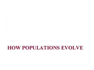 HOW POPULATIONS EVOLVE A sea voyage helped Darwin