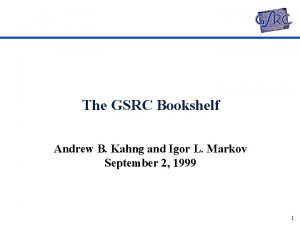 The GSRC Bookshelf Andrew B Kahng and Igor